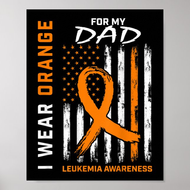 I Wear Orange For My Dad Leukaemia Awareness Ameri Poster (Front)