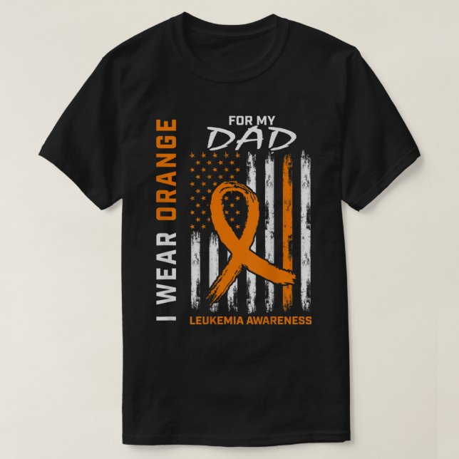I Wear Orange For My Dad Leukaemia Awareness Ameri T-Shirt (Design Front)