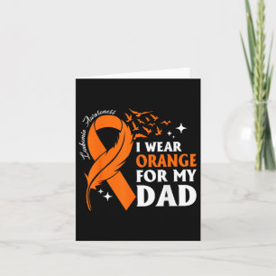 I Wear Orange For My Dad Leukaemia Awareness Day D Card