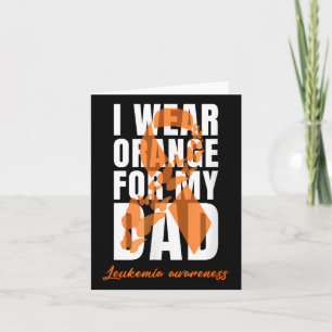 I Wear Orange For My Dad Leukaemia Awareness Suppo Card