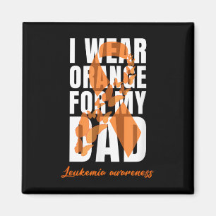 I Wear Orange For My Dad Leukaemia Awareness Suppo Magnet