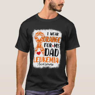 I Wear Orange For My Dad Leukemia Awareness Month T-Shirt