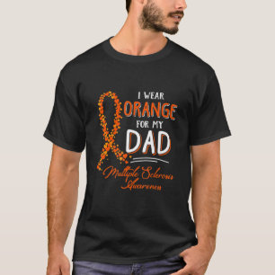 I Wear Orange For My Dad Ms Awareness T-Shirt