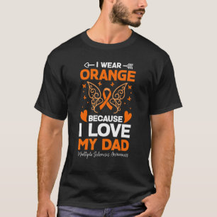 I Wear Orange For My Dad Ms Multiple Sclerosis Awa T-Shirt