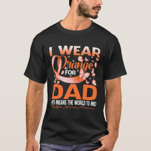I Wear Orange For My Dad Multiple Sclerosis Awaren T-Shirt