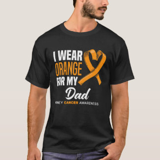 I Wear Orange For My Dad Support Kidney Cancer Awa T-Shirt
