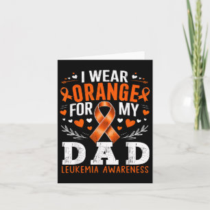 I Wear Orange For My Daddy Leukaemia Awareness Mon Card