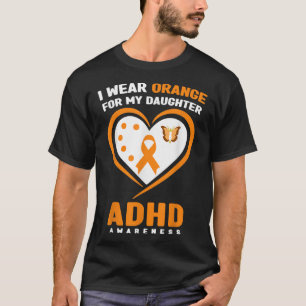 I Wear Orange For My Daughter ADHD Awareness Month T-Shirt