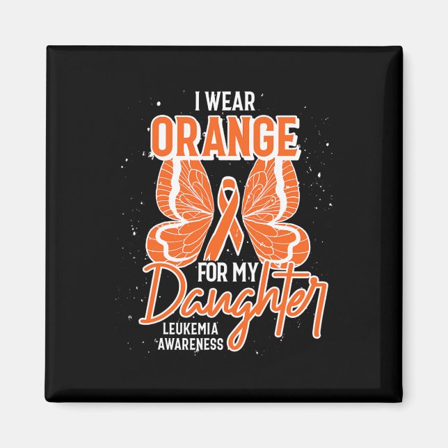 I Wear Orange For My Daughter Butterfly Leukaemia  Magnet (Front)