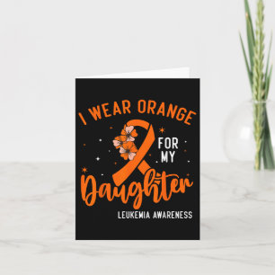 I Wear Orange For My Daughter Leukaemia Cancer Awa Card