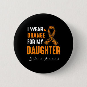 I Wear Orange For My Daughter Leukaemia Cancer Mat 6 Cm Round Badge