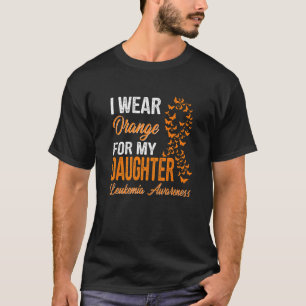I Wear Orange For My Daughter Leukemia Awareness R T-Shirt