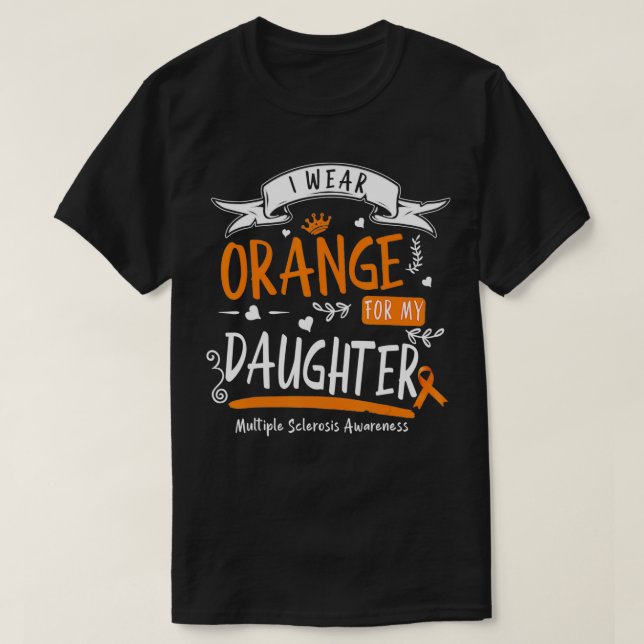 I Wear Orange For My Daughter Multiple Sclerosis A T-Shirt (Design Front)