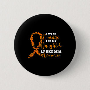 I Wear Orange For My Daughter. Orange Leukaemia Aw 6 Cm Round Badge