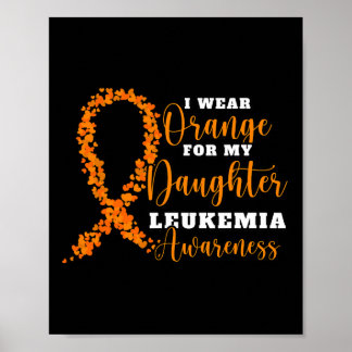 I Wear Orange For My Daughter. Orange Leukaemia Aw Poster