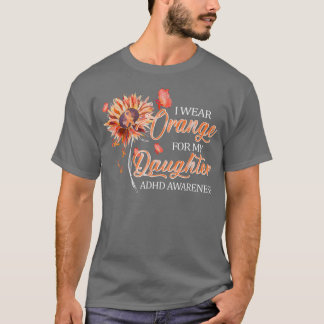 I Wear Orange For My Daughter Orange Ribbon ADHD A T-Shirt