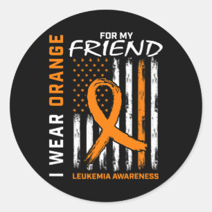 I Wear Orange For My Friend Leukaemia Awareness Am Classic Round Sticker