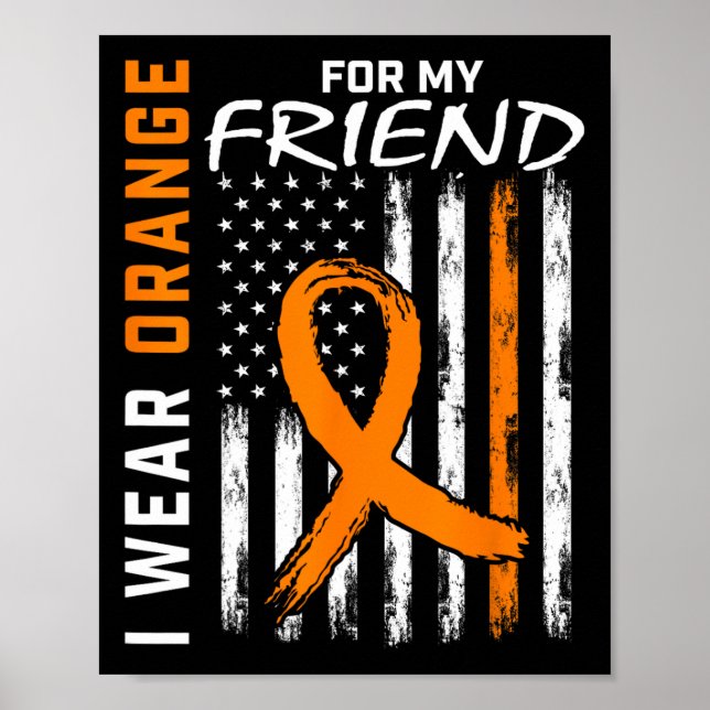 I Wear Orange For My Friend Leukaemia Awareness Fl Poster (Front)