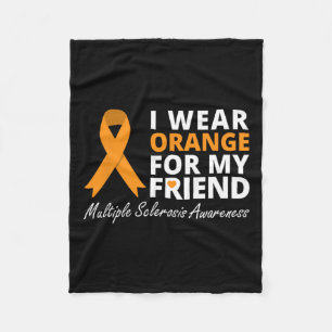 I Wear Orange For My Friend Ms Awareness Ribbon Fleece Blanket