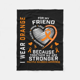 I Wear Orange For My Friend Multiple Sclerosis Awa Fleece Blanket