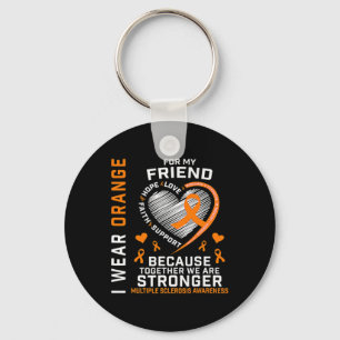 I Wear Orange For My Friend Multiple Sclerosis Awa Key Ring
