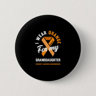 I Wear Orange For My Granddaughter Kidney Cancer 6 Cm Round Badge