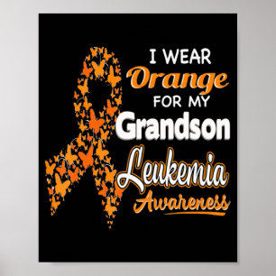 I wear Orange for my Grandson Leukemia Awareness Poster