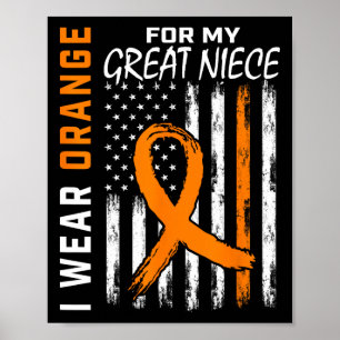 I Wear Orange For My Great Niece Leukaemia Awarene Poster