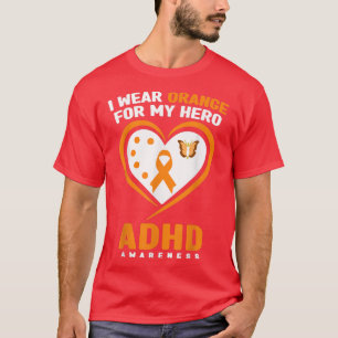 I Wear Orange For My Hero ADHD Awareness Month  T-Shirt