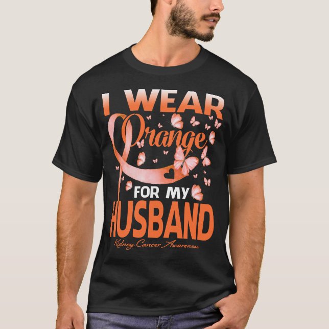 I Wear Orange For My HUSBAND Kidney Cancer T-Shirt (Front)