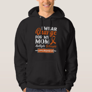 I Wear Orange For My Mom Multiple Sclerosis Awaren Hoodie