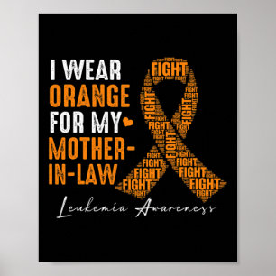 I Wear Orange For My Mother-In-Law Leukaemia Cance Poster