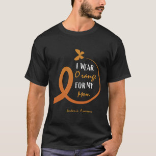 I Wear Orange For My Mum Leukaemia Awareness Gift T-Shirt
