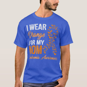I wear Orange for my mum Leukaemia Awareness ribbo T-Shirt