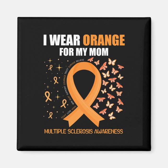 I Wear Orange For My Mum Multiple Sclerosis Awaren Magnet (Front)