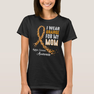 I Wear Orange For My Mum Multiple Sclerosis Awaren T-Shirt