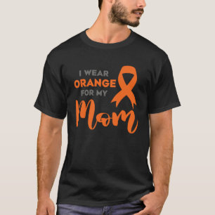 I Wear Orange For My Mum Multiple Sclerosis Awaren T-Shirt