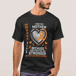 I Wear Orange For My Mum Multiple Sclerosis Awaren T-Shirt