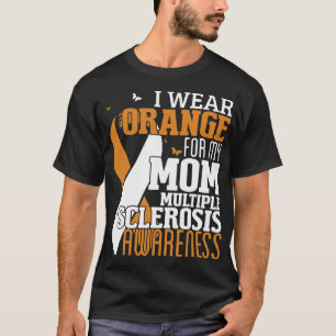 I Wear Orange For My Mum Multiple Sclerosis Awaren T-Shirt