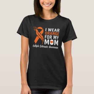 I Wear Orange For My Mum Multiple Sclerosis Awaren T-Shirt