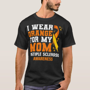 I Wear Orange For My Mum Multiple Sclerosis Happy T-Shirt