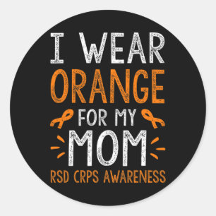 I Wear Orange For My Mum Warrior Rsd Crps Awarenes Classic Round Sticker