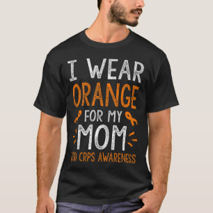I Wear Orange For My Mum Warrior Rsd Crps Awarenes T-Shirt