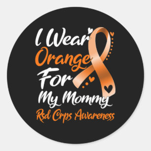 I Wear Orange For My Mummy Rsd Crps Awareness Classic Round Sticker