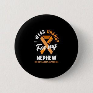 I Wear Orange For My Nephew Kidney Cancer 6 Cm Round Badge