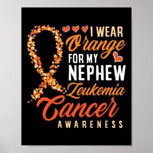 I Wear Orange For My Nephew Leukaemia Cancer Aware Poster