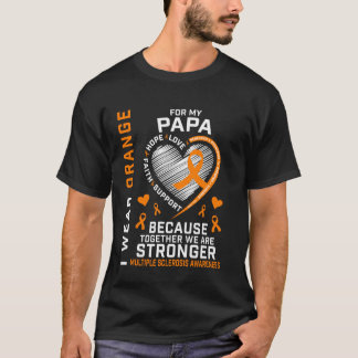 I Wear Orange For My Papa Multiple Sclerosis Aware T-Shirt