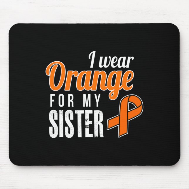 I Wear Orange For My Sister Leukaemia Awareness Or Mouse Mat (Front)