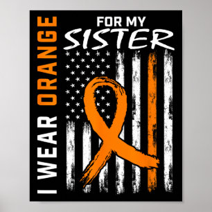 I Wear Orange For My Sister Leukaemia Cancer Aware Poster
