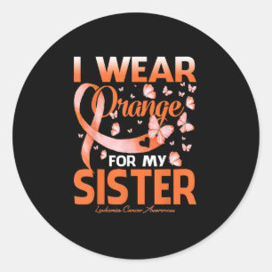 I Wear Orange For My Sister Leukemia Cancer Classic Round Sticker